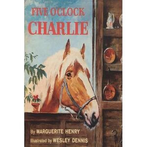 Five o'clock Charlie -- Marguerite Henry